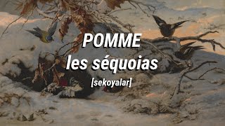 POMME - les séquoias | Türkçe Çeviri