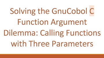 Solving the GnuCobol C Function Argument Dilemma: Calling Functions with Three Parameters