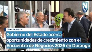 Gobierno Del Estado Acerca Oportunidades De Crecimiento Con El Encuentro De Negocios 2026 En Durango