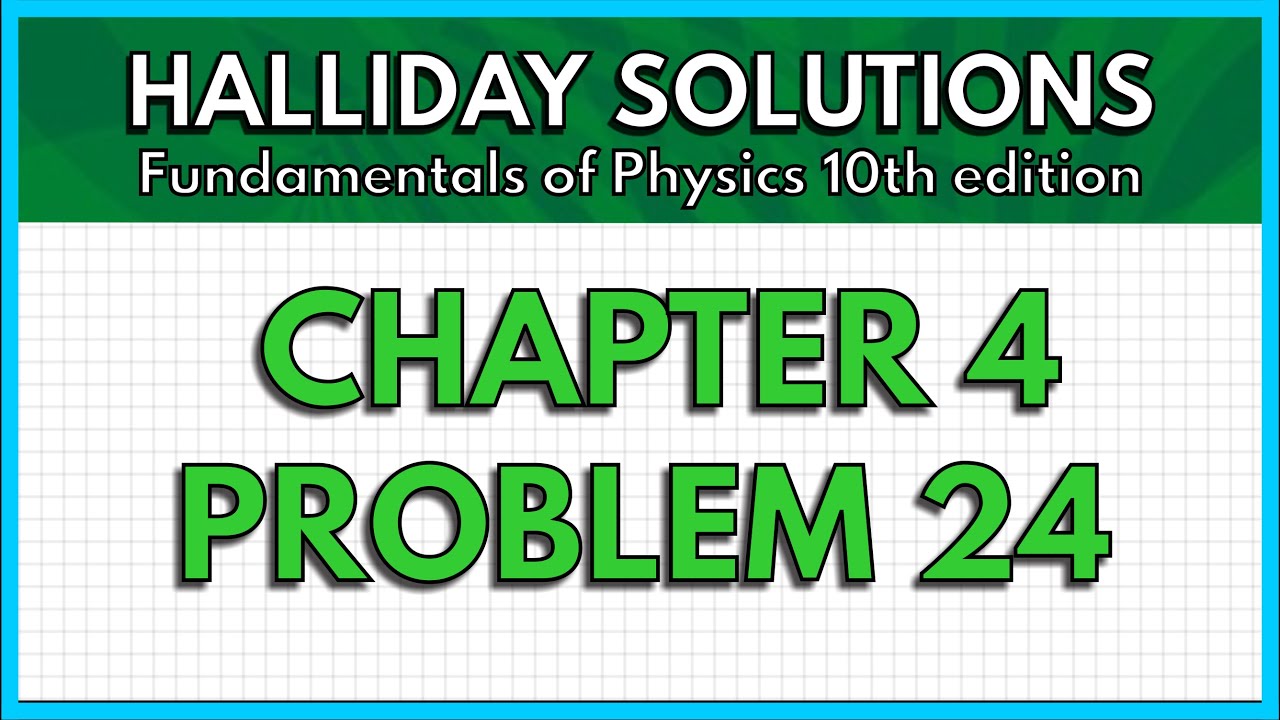 HALLIDAY SOLUTIONS - CHAPTER 4 PROBLEM 24 - Fundamentals of Physics ...
