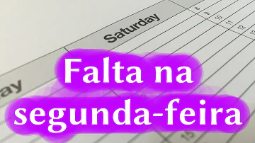 Quem falta na Segunda-feira perde o sábado e domingo?