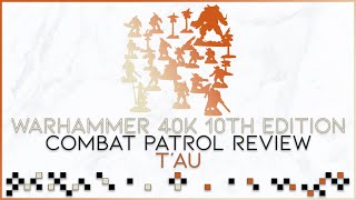 So You Want To Play T'au? | Combat Patrol Review | Starting T'au, Rules, Lists, Points & More!