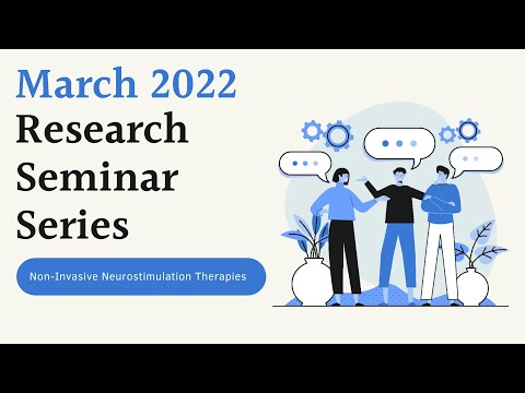 Research Seminar Series March 2022: Non-Invasive Neurostimulation Therapies