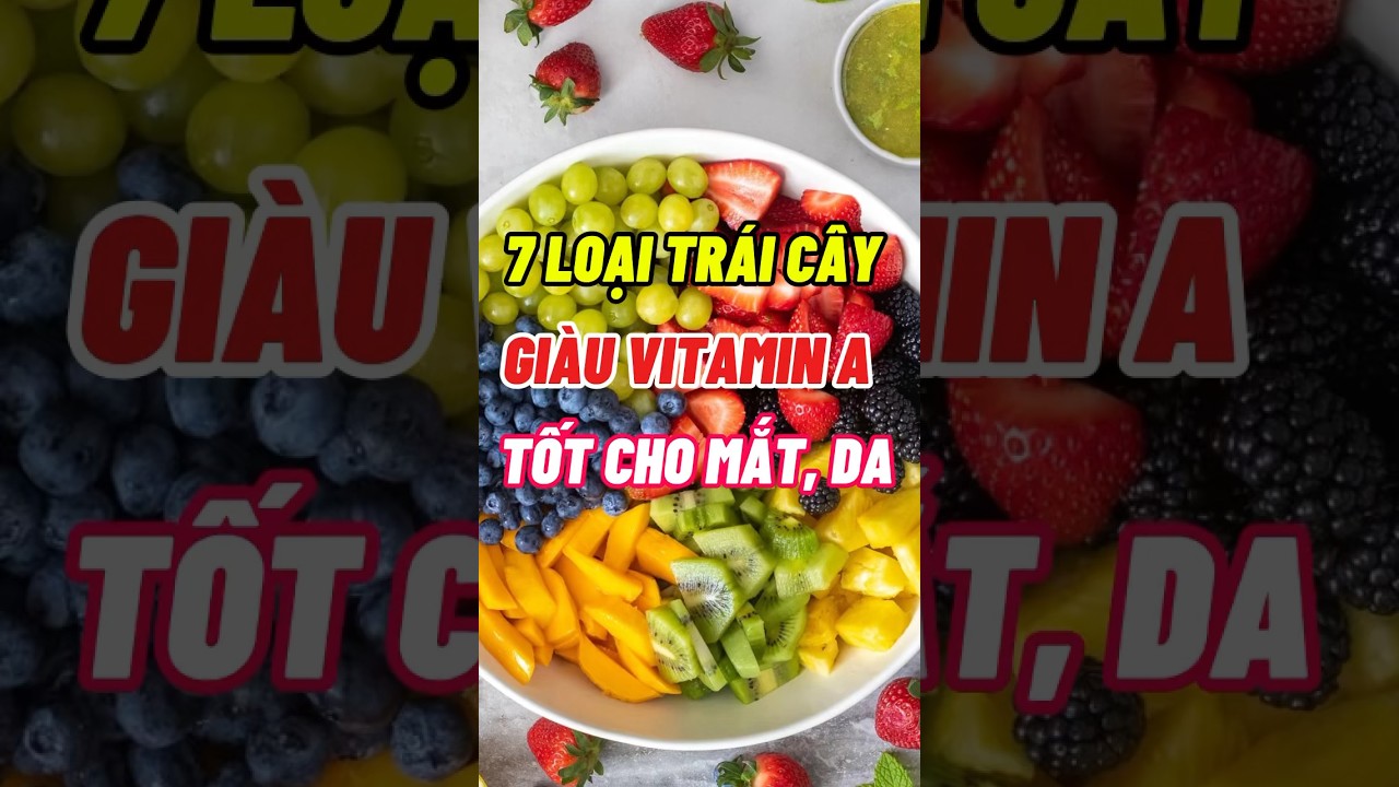7 Loại Trái Cây Giàu Vitamin A Tốt Cho Mắt Và Da 