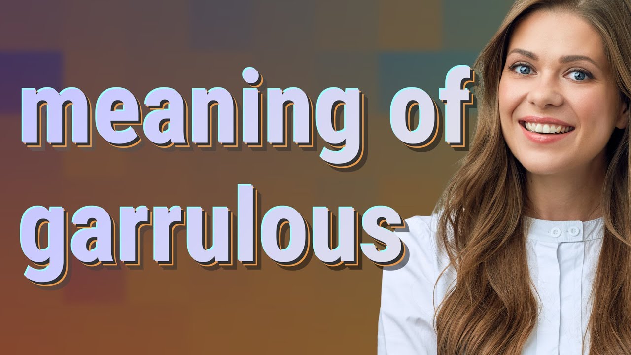 Garrulous | meaning of Garrulous