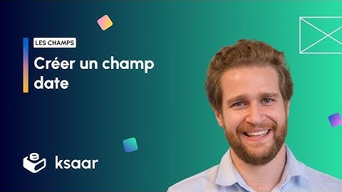 Créer un champ date - Ksaar no code