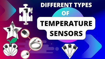 Different Types of Temperature Sensors | Types of Temperature Sensors