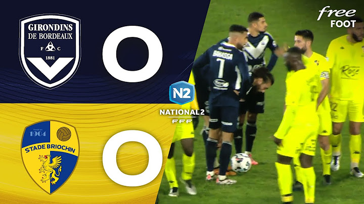 BORDEAUX 0-0 STADE BRIOCHIN : RÉSUMÉ DU MATCH - GIRONDINS
