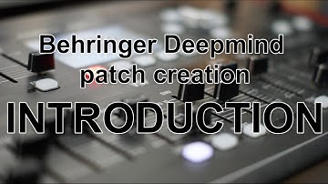 Behringer Deepmind patch creation part 1 - Introduction