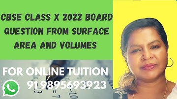 CBSE 10 MATHS, BOARD EXAM QUESTION 2022 FROM SURFACE AREA AND VOLUMES
