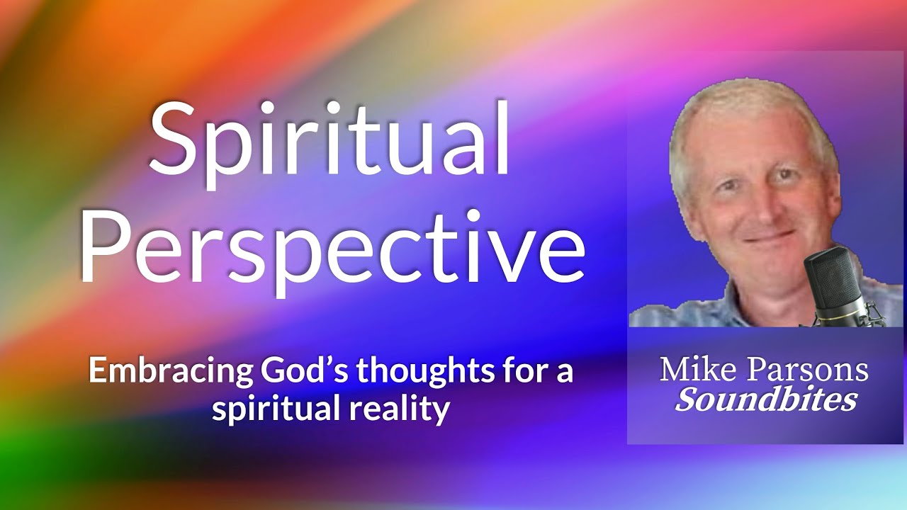 Unlocking Spiritual Perspective: Embracing God's Thoughts for a Transformed Reality
