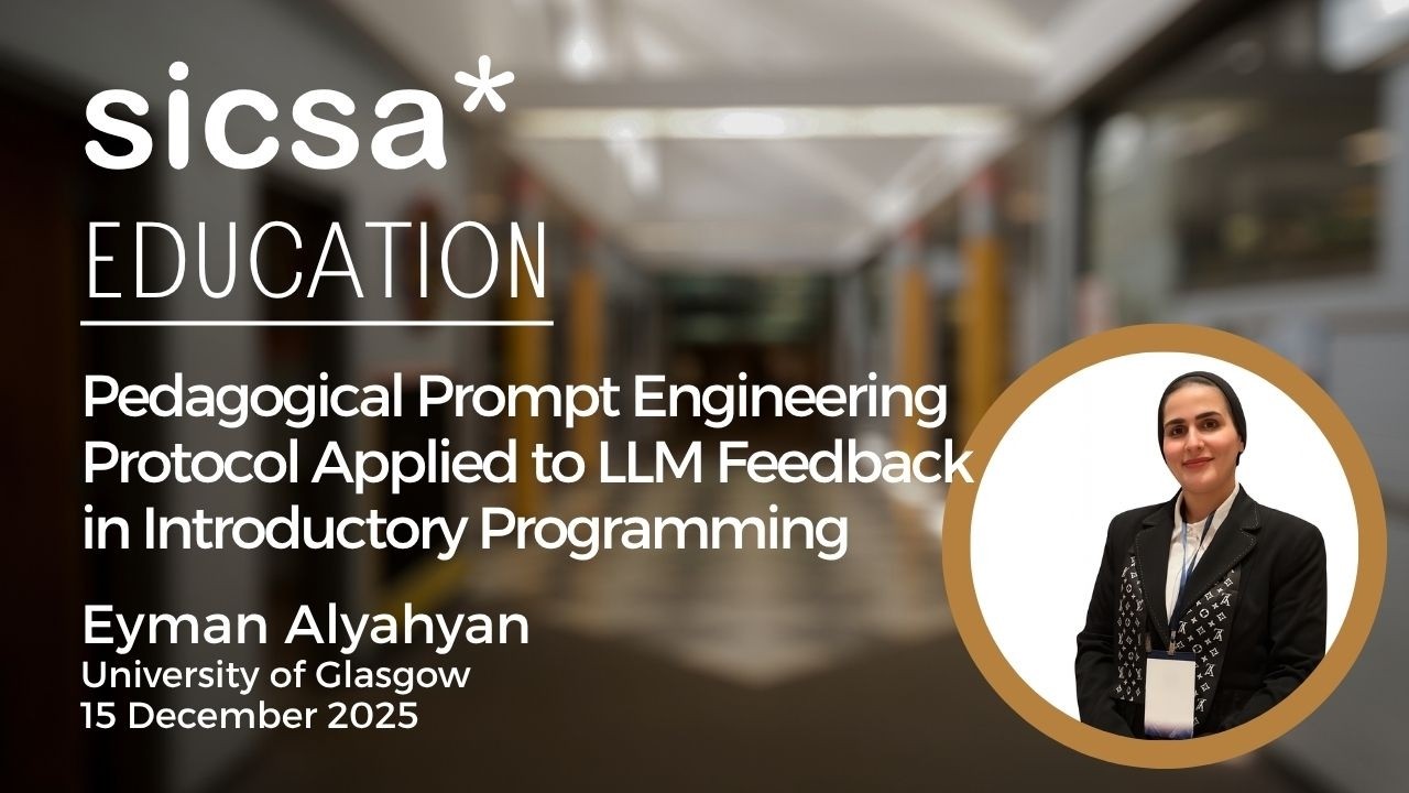 Pedagogical Prompt Engineering Protocol Applied to LLM Feedback with Eyman Alyahyan | SICSA Seminar