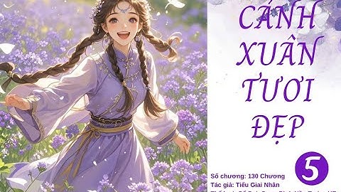 Chương 41- 50: Cảnh Xuân Tươi Đẹp - Tiếu Giai Nhân|Truyện Audio Ngôn Tình, Cổ Đại, Ngọt Sủng, HE