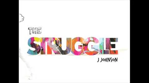 J. Johnson - The Struggle: Go