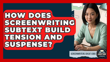 How Does Screenwriting Subtext Build Tension And Suspense? | Screenwriter