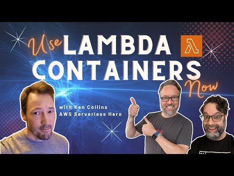 Everything AWS Lambda Containers with Ken Collins (Ep 233)