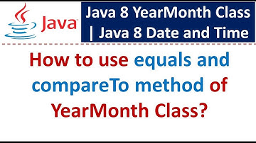 How to use equals and compareTo method of YearMonth Class? | Java 8 Date and Time