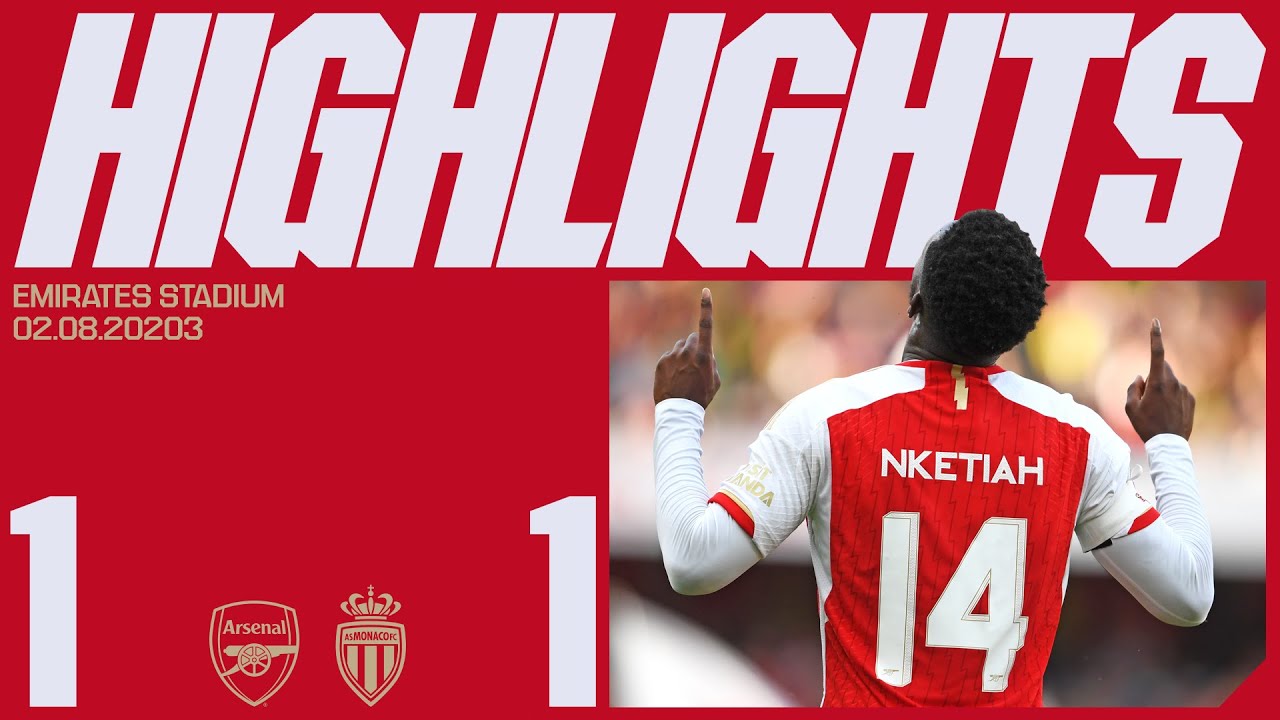 ⁣HIGHLIGHTS | Arsenal vs AS Monaco (1-1) | Emirates Cup | Nketiah