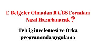E-Belgeleri Dahil Etmeden Babs Formu Nasıl Hazırlanır ? Orka Programında Uygulamalı Anlatım