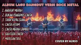 DANGDUT VERSI ROCK METAL COVER BY AURIO