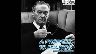 A Preface to Politics 00~05 by Walter Lippmann #audiobook A Preface to Politics 00~05 by Walter Lippmann #audiobook