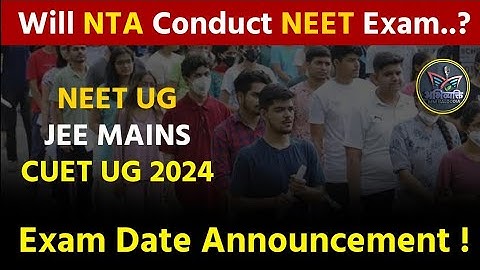 Will NTA Conduct NEET Exam..? NEET UG 2024,JEE(M) & CUET Exam Dates Announcement..? @neeteducatormmbaldodia