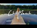 Chill March Soft Music For Reading Writing Work Best Indie Pop Folk Acoustic Playlist