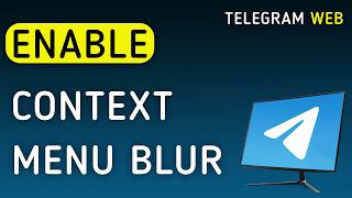 How To Enable Context Menu Blur On Telegram Web On PC (New Update)