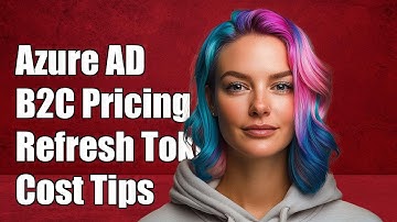 Azure AD B2C Pricing Explained: Refresh Tokens and Cost Clarification