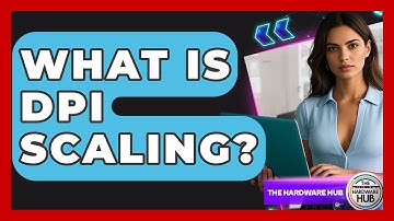 What Is DPI Scaling? - The Hardware Hub