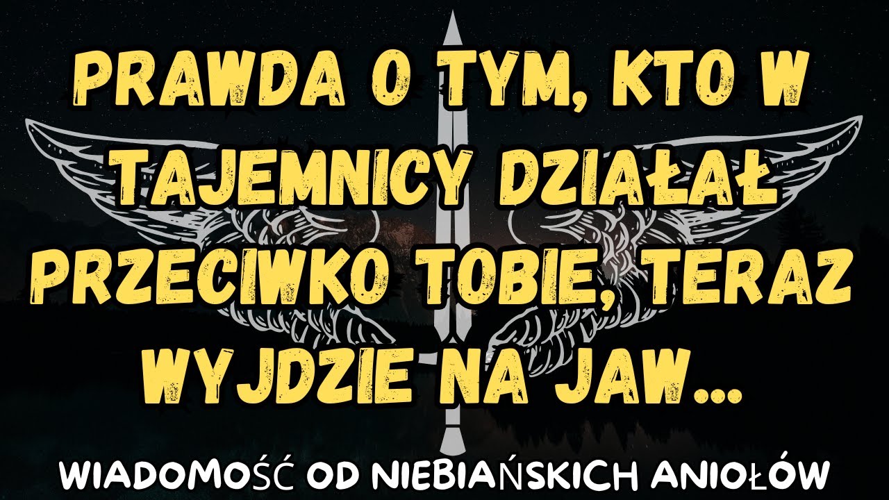 Prawda o tym, kto w tajemnicy działał przeciwko tobie, teraz wyjdzie na jaw...wiadomość od aniołów