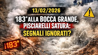 Campi Flegrei 183 Alla Bocca Grande, Fumarola Pisciarelli Satura Segnali Ignorati? 13022026