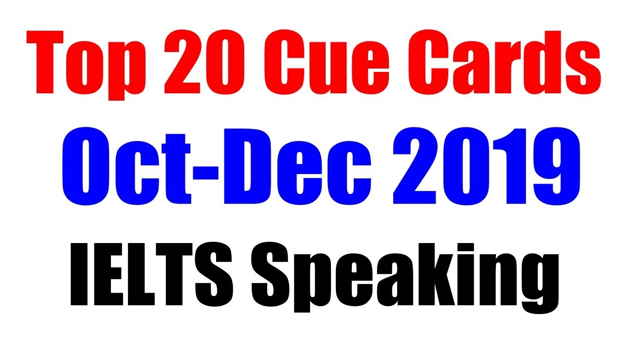 Top 20 Important Cue Cards for October- December 2019 | IELTS Speaking