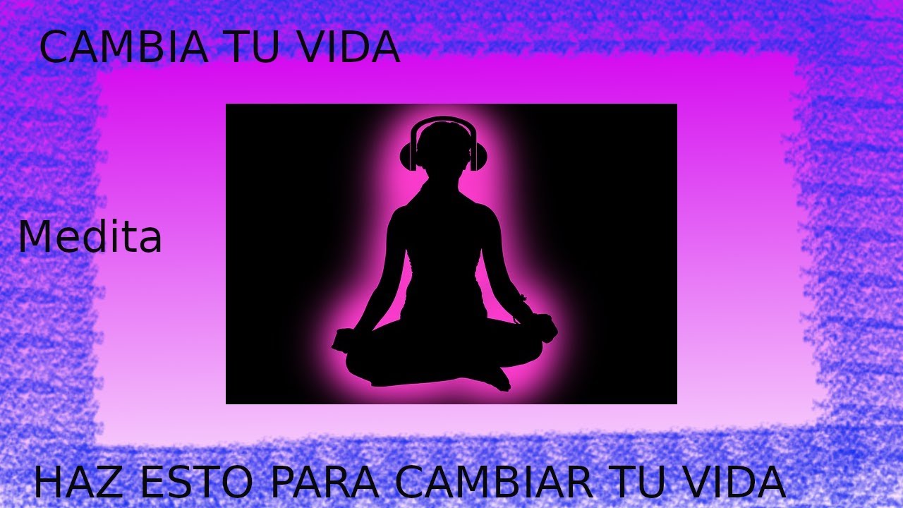 CAMBIA TU VIDA con esta MEDITACIÓN GUIADA - YouTube