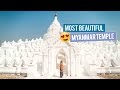 Most Beautiful Temple in Myanmar - The Taj Mahal of Myanmar!