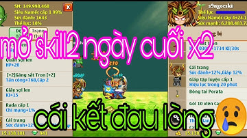 Ngọc Rồng Online – Mở Skill2 Đệ Tử Ngày Cuối X2 Và Cái Kết Đắng Lòng