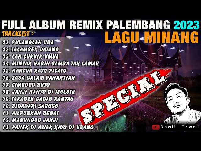 FULL ALBUM LAGU MINANG VERSI REMIX PALEMBANG SPECIAL 2023 class=