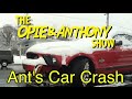 Opie & Anthony: Ant's Car Crash (01/25/11)