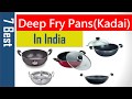 Best Deep-Fry Pans /Kadai to Buy Online in India