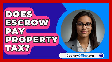 Does Escrow Pay Property Tax? - CountyOffice.org