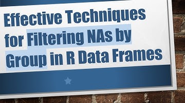 Effective Techniques for Filtering NAs by Group in R Data Frames