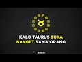 Kalo Taurus Suka Banget Sama Orang - Astrologue Monolog