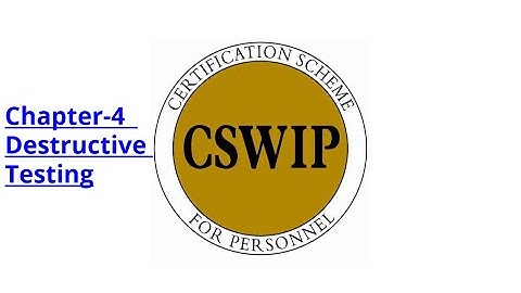CSWIP 3.1 Chapter-4:Destructive Testing[HINDI]