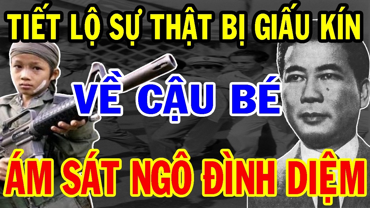 Bí Mật Ẩn Giấu:Danh Tính Cậu Bé Kết Liễu Số Mệnh Của NGÔ ĐÌNH DIỆM, Liệu Lời Tiên Tri Đã Ứng Nghiệm?