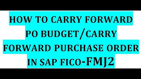 How to Carry forward Purchase Order Budget in SAP using  FMJ2 I Carry Forward PO Document In SAPFICO