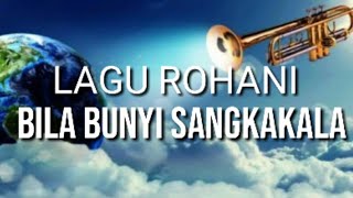 BILA BUNYI SANGKAKALA ' ( lagu rohani ) - lirik