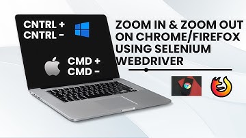 Zoom In | Zoom Out on Chrome & Firefox using Selenium