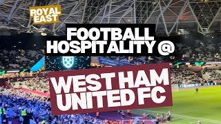 West Ham United FC Royal East hospitality - REVIEWED 👀