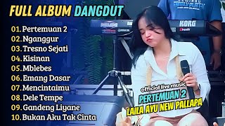 Laila Ayu  Pertemuan 2  Nganggur   Album Dangdut Terbaru