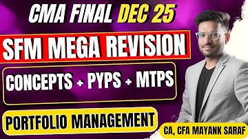 CMA Final SFM Revision - Portfolio Management - Concepts & PYPs & MTPs | Mayank Saraf (CA, CFA)